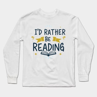 I'd Rather Be Reading. Typography Long Sleeve T-Shirt